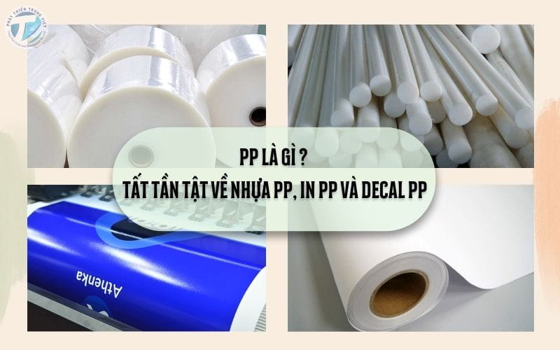 PP là gì ? Tất tần tật về nhựa PP, in PP và decal PP